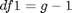 $df1 = g - 1$